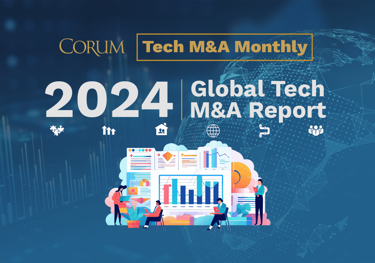 Tech M&A Monthly Webcast 2024 Global Tech M&A Report Corum Group