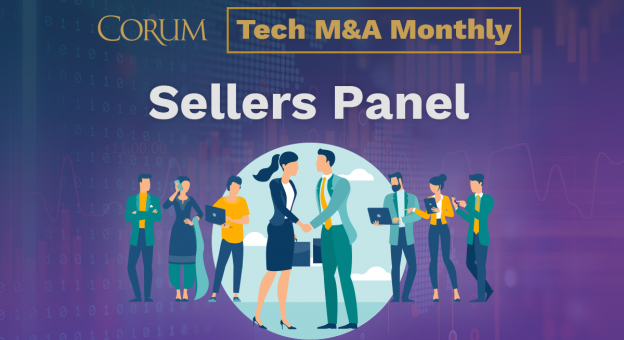 Corum Tech M&amp;A Monthly Webcast - Sellers Panel Discussion