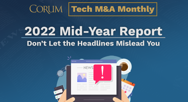 Tech M&A Monthly Webcast: 2022 Mid-Year Report