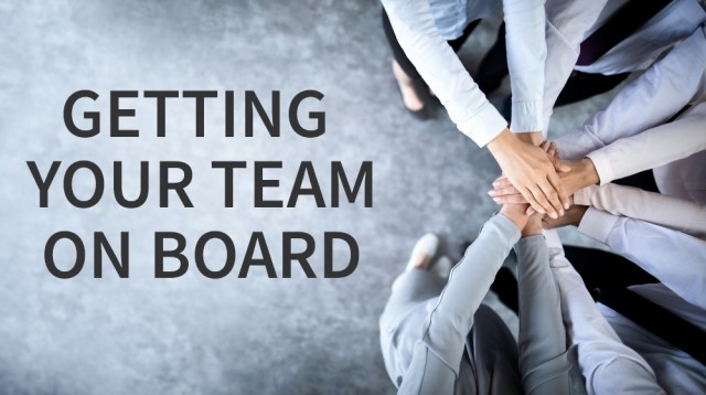 Getting Your Team on Board